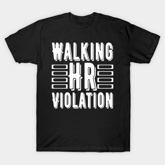 Waking Hr Violation T-Shirt by Lukecarrarts